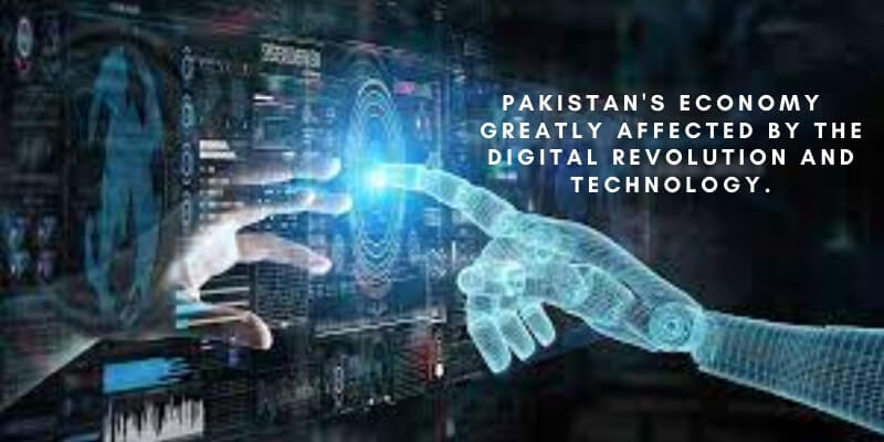 Pakistan's Economy Greatly Affected By The Digital Revolution And Technology